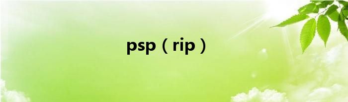 rip(psp)